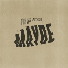 Noah Slee x Delusion - Maybe
