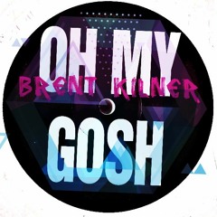 Brent Kilner - Oh My Gosh (Free Download)