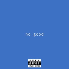 No Good (prod. Matte)