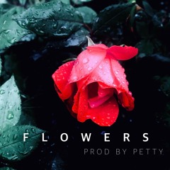 Flowers - Prod By PETTY