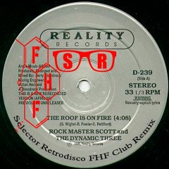 The Roof is on Fire FREE DL (Selector Retrodisco FHF Club Remix) Rock Master Scott & The Dynamic 3