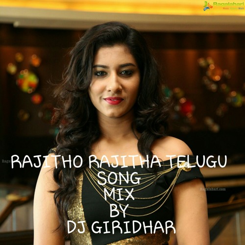 Rajitho Rajitha Telugu Song Mix By Dj Giridhar By Deej Giridhar On Soundcloud Hear The World S Sounds soundcloud