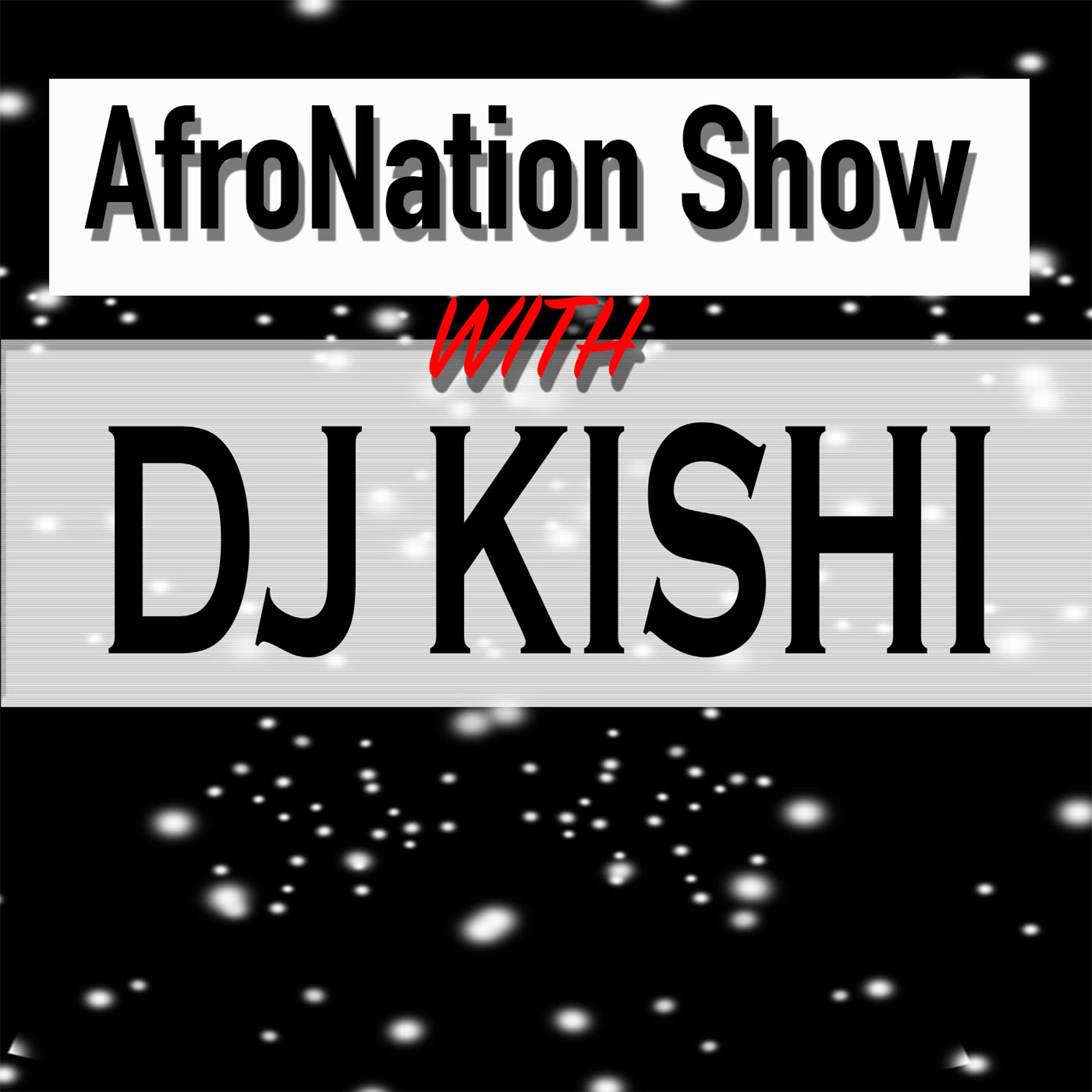 AfroNation with Dj Kishi (AfroBeat, Reggae, HipHop, MashUps, Top 40)