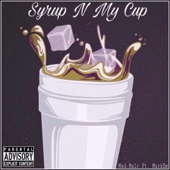 Syrup In My Cup Ft MarkEm Done