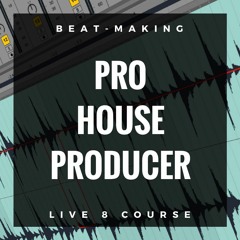 PRO HOUSE PRODUCER - 15 Ableton Live Tutorials