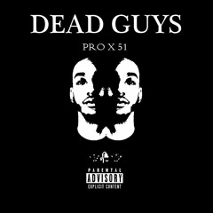 Dead Guys {Pro X 51}