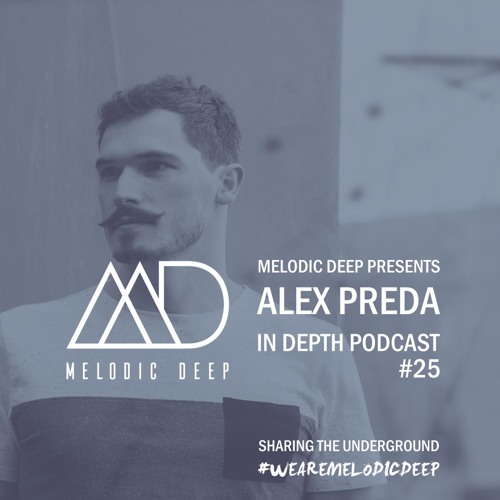 MELODIC DEEP IN DEPTH PODCAST #025 / ALEX PREDA