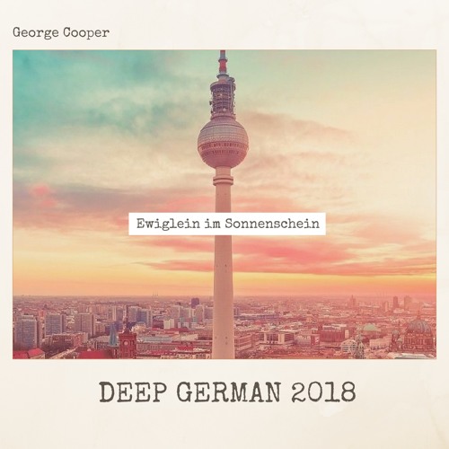 DEEP GERMAN 2018 - Ewiglein Sonnenschein by   George Cooper