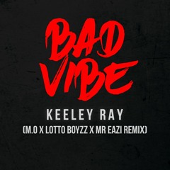 BAD VIBE (Keeley Ray Remix)
