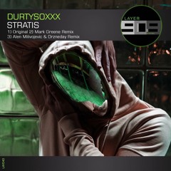 Durtysoxxx - Stratis (Mark Greene Remix) [LAYER 909]
