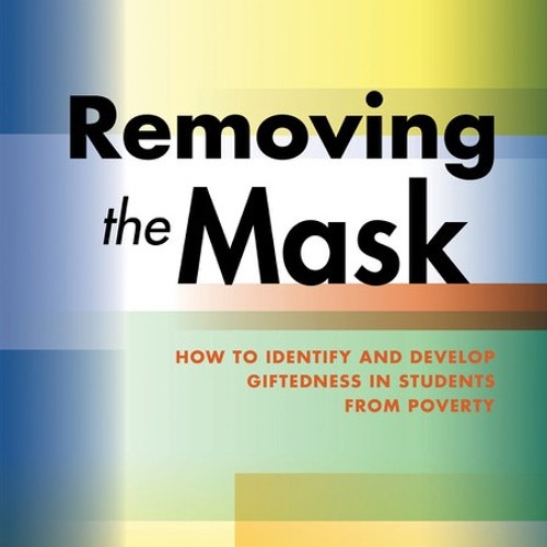 Stream Removing the Mask How to Identify and Develop Giftedness in Students from Poverty