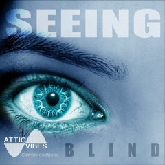 Seeing Blind - AtticVibes