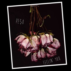 Peso - Feelin You (Mixed By Juggin Swizzy)