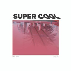 Prelow - Super Cool (Yetep Remix)