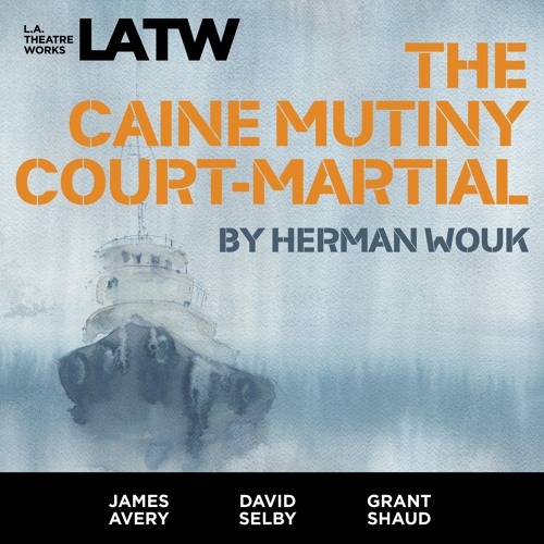 Stream The Caine Mutiny Court Martial (Part 2) by latheatreworks Stream The Caine Mutiny Court Martial (Part 2) by latheatreworks