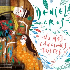 Daniel Cros: No Más Canciones Tristes
