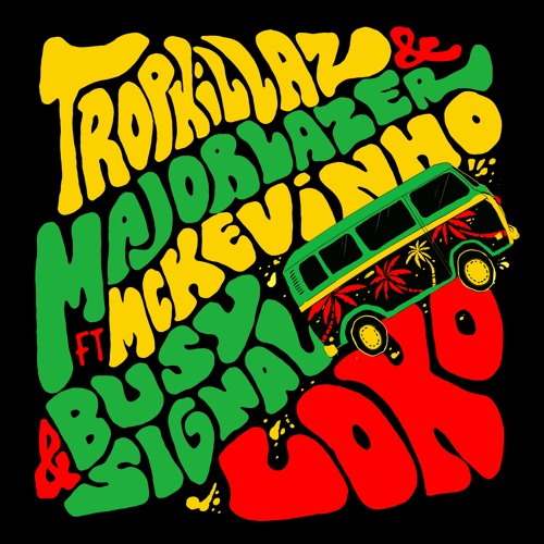 Tropkillaz & Major Lazer - Loko (feat. MC Kevinho & Busy Signal)