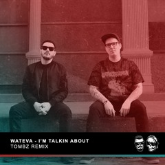 WATEVA - I'm Talkin About (Tombz Remix)