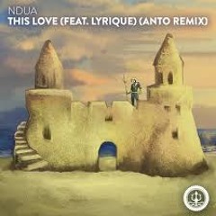 NDUA Ft Lyrique - This Love (ANTO mix) OUT NOW