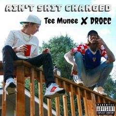 Tee Munee x Drocc - Ain't Shit Changed