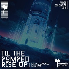 Audien X Bob Sinclar & Akon - Til The Pompeii Rise Up (Mirco Akuma Mashup)