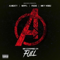 ALMIGHTY FT NORIEL PUSHO MIKY WOODZ - ME COMPRE UN FULL (AVENGERS EDITION)