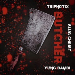 BUTCHER [feat. Slug Christ & Yung Bambi] (prod. Satchi)