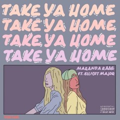 Take Ya Home (MarandaRaae X Elliott Major)