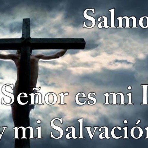 Salmo 26 El Senor Es Mi Luz Y Mi Salvacion By Al Velasco salmo 26 el senor es mi luz y mi