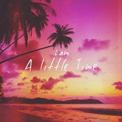 Lam - A Little Time