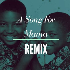 Song For Mama (Remixed By AL-B x Supa)