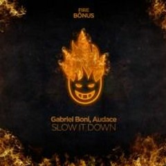 Gabriel Boni ,Audace - Slow It Down (Original Mix)
