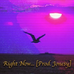 Right Now (Feat. Quan) [Prod. Jone$y]