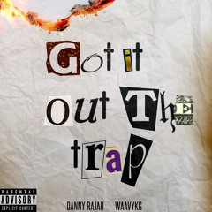 Got It Out The Trap (ft. WAAVYKG) (Prod.BXMB BXVTS)