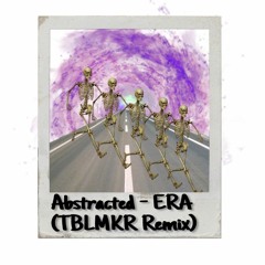 Abstracted - ERA (TBLMKR REMIX)[INDQ PREMIERE]