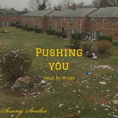 Pushing You (Prod. by Wyatt)