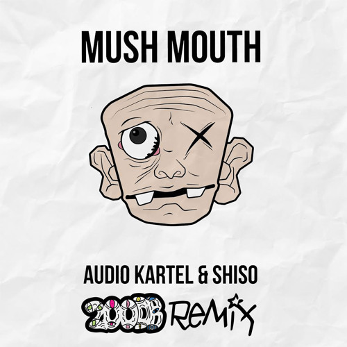 Audio Kartel & Shiso - Mush Mouth (200DB Remix) [Video in Description]