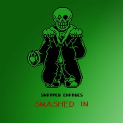 [Swapped Changes] SMASHED IN