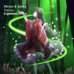Setka & Miraie - Dainty (Cubebass Remix)