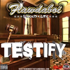 FLAWDABOI TESTIFY 2018