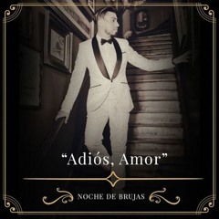 Noche de Brujas - Adiós, Amor [Single Mayo 2018]