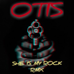Otis - She is my rock RMX