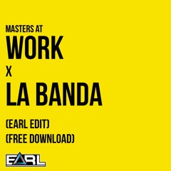 La Banda X Masters At Work (Earl Edit)(FREE DL)