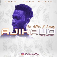 ORIDOLLAR FT LAREEZ - AJIKAWO