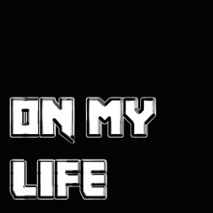 ON MY LIFE