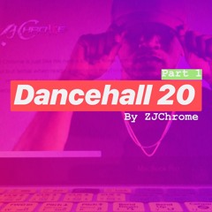 ZJ CHROME Presents DANCEHALL 20 - Series Pt 1