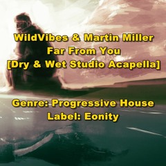 WildVibes & Martin Miller - Far From You [Dry Acapella] *Free Download