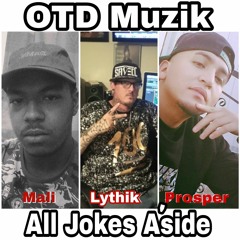 "All Jokes Aside" Ft: Mali, Lythik and Prozper