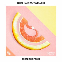 Jonas Hahn - Break The Frame (ft. Talina Rae)🍉
