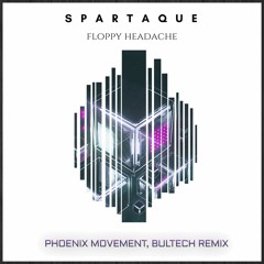 Free Download: Spartaque - Floppy Headache (Phoenix Movement, Bultech Remix)